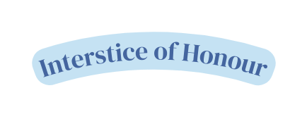 Interstice of Honour